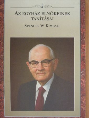 Az egyház elnökeinek tanításai: Spencer W. Kimball [antikvár]
