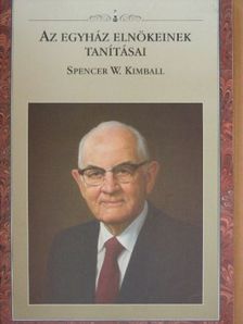 Az egyház elnökeinek tanításai: Spencer W. Kimball [antikvár]