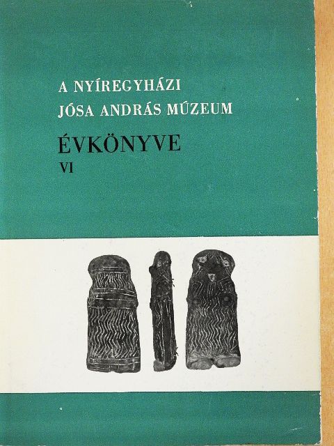 A Nyíregyházi Jósa András Múzeum évkönyve VI. [antikvár]