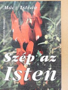 Mácz István - Szép az Isten [antikvár]