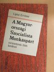 Liptai Ervinné - A Magyarországi Szocialista Munkáspárt történetének főbb kérdései [antikvár]
