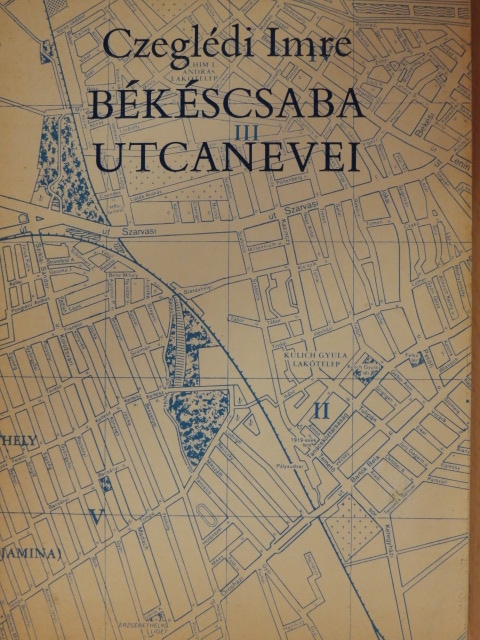Czeglédi Imre - Békéscsaba utcanevei [antikvár]