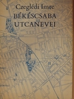Czeglédi Imre - Békéscsaba utcanevei [antikvár]