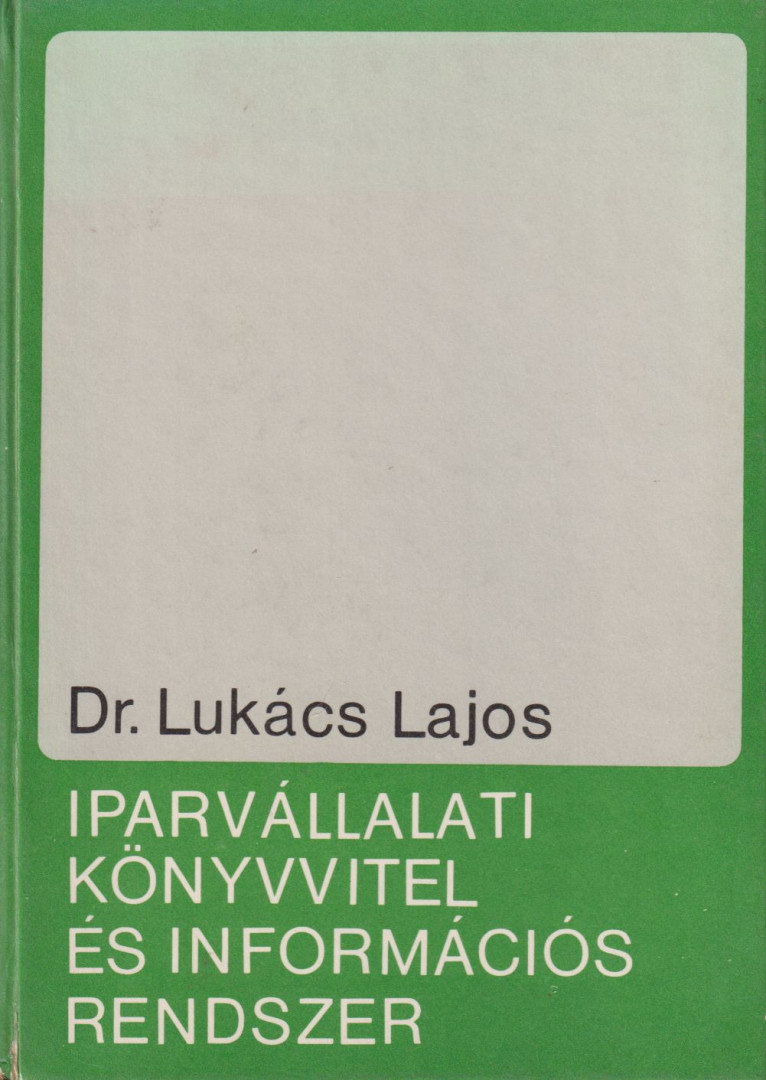 Dr. Lukács Lajos - Iparvállalati könyvvitel és információs rendszer [antikvár]