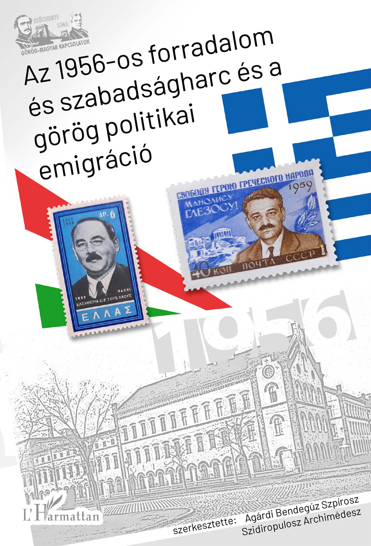 Szidiropulosz Archimédesz[szerk.] - Az 1956-os forradalom és szabadságharc és a görög politikai emigráció