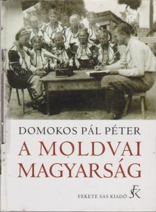 Domokos Pál Péter - A moldvai magyarság [antikvár]