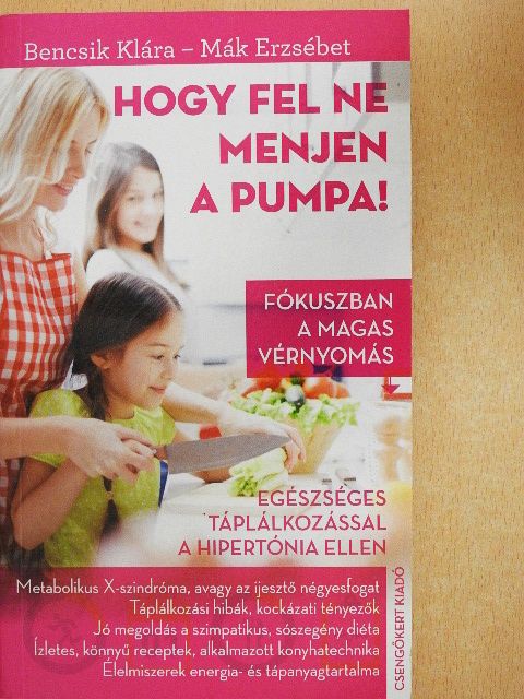 Bencsik Klára - Hogy fel ne menjen a pumpa! [antikvár]