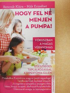 Bencsik Klára - Hogy fel ne menjen a pumpa! [antikvár]