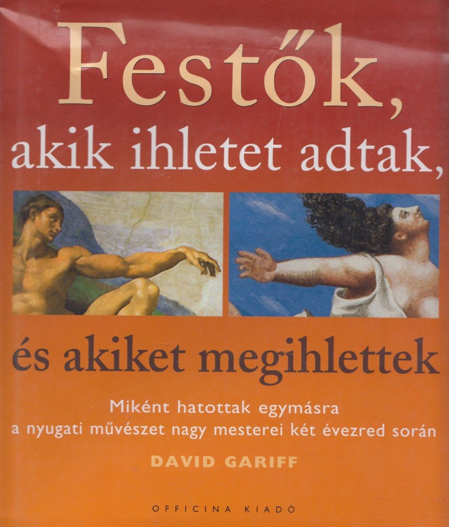 David Gariff - Festők, akik ihletet adtak, és akiket megihlettek [antikvár]