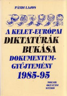 Pándi Lajos - A Kelet-európai diktatúrák bukása [antikvár]