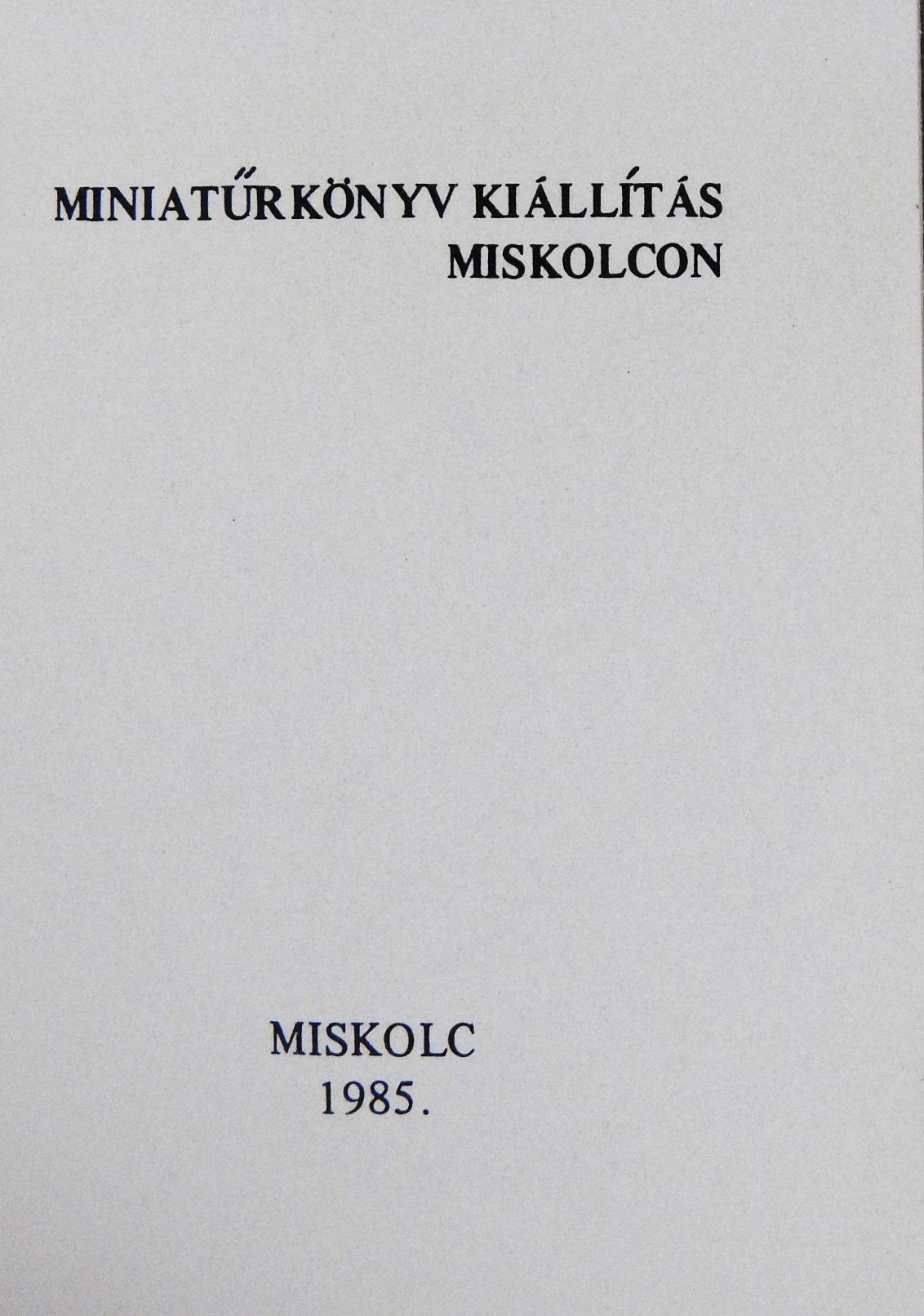 Miniatűrkönyv kiállítás Miskolcon (minikönyv) [antikvár]