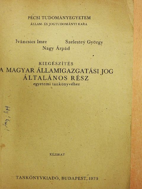Iváncsics Imre - Kiegészítés a Magyar Államigazgatási Jog általános rész egyetemi tankönyvéhez [antikvár]