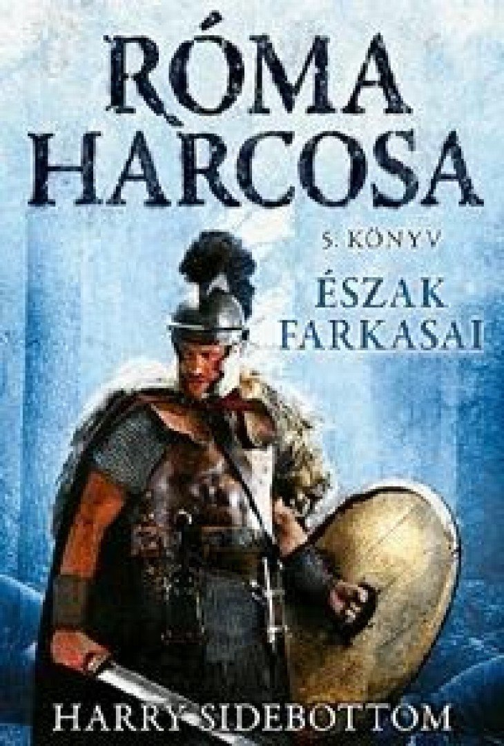 Harry Sidebottom - Észak farkasai [antikvár]
