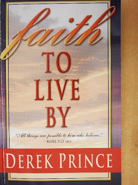Derek Prince - Faith to Live by [antikvár]