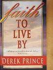 Derek Prince - Faith to Live by [antikvár]