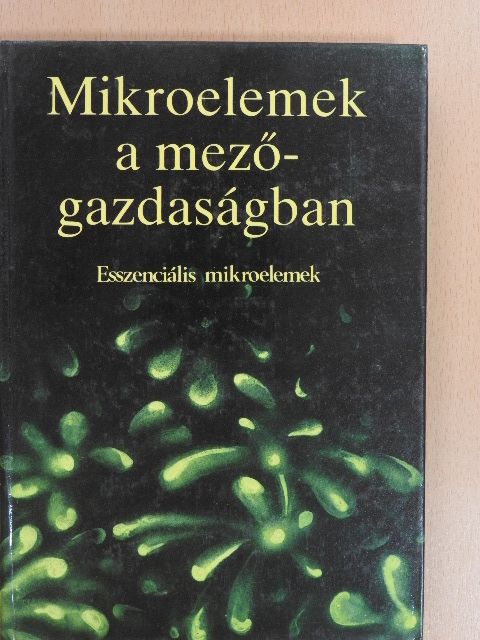 Győri Dániel - Mikroelemek a mezőgazdaságban I. [antikvár]