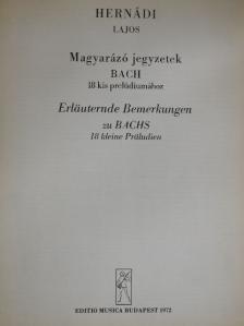 Hernádi Lajos - Magyarázó jegyzetek Bach 18 kis prelúdiumához [antikvár]