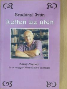Bradányi Iván - Ketten az úton [antikvár]