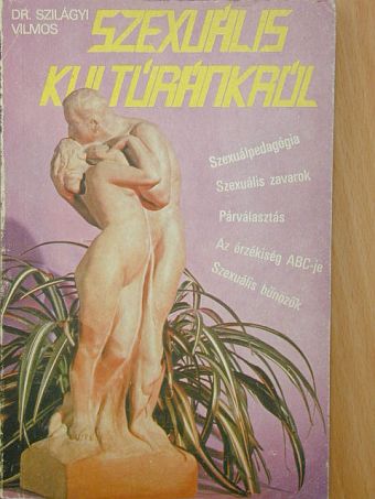 Dr. Szilágyi Vilmos - Szexuális kultúránkról [antikvár]
