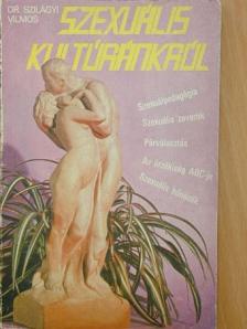 Dr. Szilágyi Vilmos - Szexuális kultúránkról [antikvár]