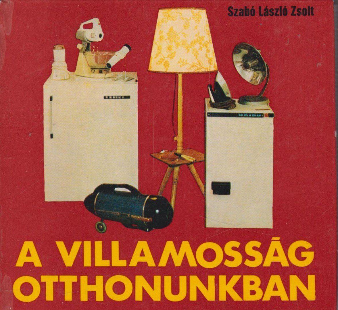 Szabó László Zsolt - A villamosság otthonunkban [antikvár]