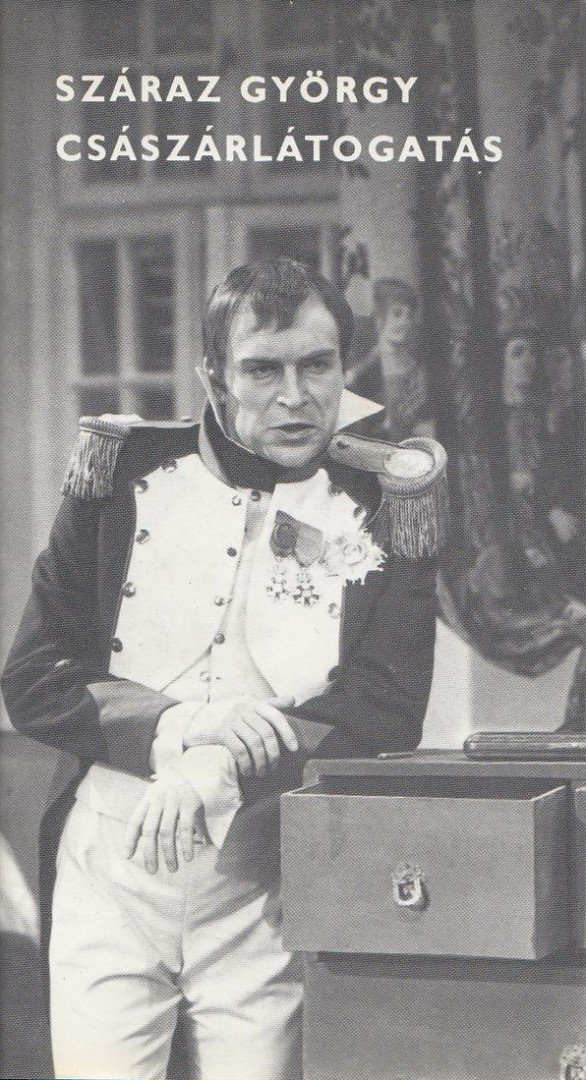 SZÁRAZ GYÖRGY - Császárlátogatás [antikvár]