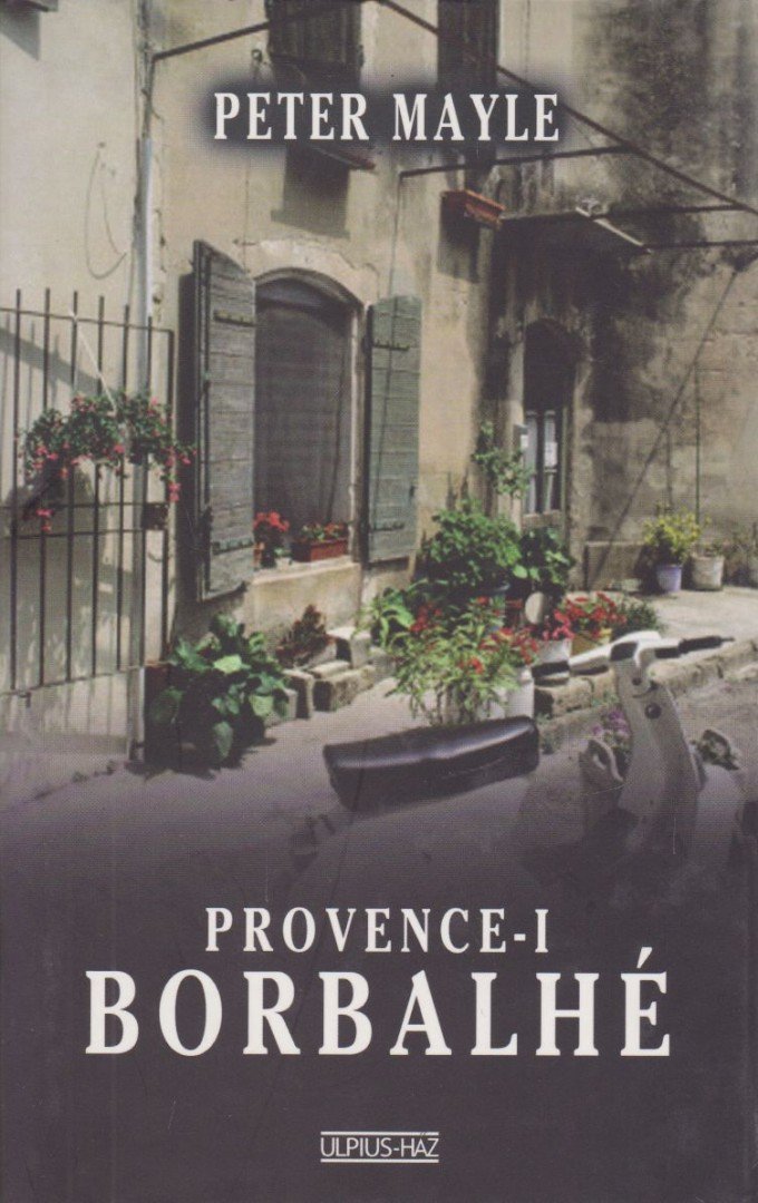 MAYLE, PETER - Provence-i borbalhé [antikvár]