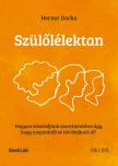 Herner Dorka - Szülőlélektan - Hogyan közeledjünk szeretteinkhez úgy, hogy magunktól se távolodjunk el? [eKönyv: epub, mobi]