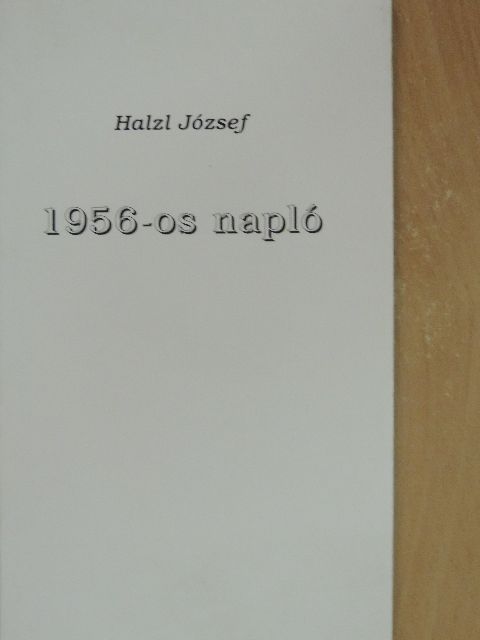 Halzl József - 1956-os napló [antikvár]