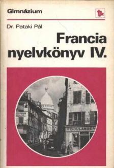 Dr. Pataki Pál - Francia nyelvkönyv IV. [antikvár]