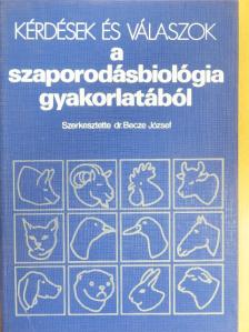 Dr. Becze József - Kérdések és válaszok a szaporodásbiológia gyakorlatából [antikvár]
