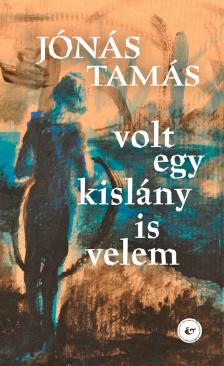 Jónás Tamás - Volt egy kislány is velem