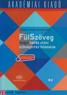 Dezsényi István - Salámki Ágnes - FülSzöveg Angol hallás utáni szövegértés feladatok B2