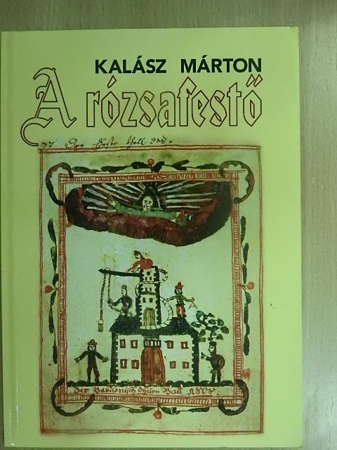 Kalász Márton - A rózsafestő [antikvár]