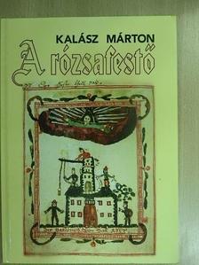 Kalász Márton - A rózsafestő [antikvár]