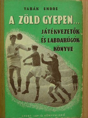 Tabák Endre - A zöld gyepen... [antikvár]
