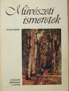 Fecske András - Művészeti ismeretek a dolgozók gimnáziuma II. osztálya számára [antikvár]