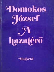 Domokos József - A hazatérő [antikvár]