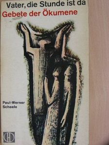 Paul-Werner Scheele - Vater, die Stunde ist da [antikvár]