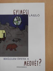Gyimesi László - Beküldjem értetek a medvét? (dedikált példány) [antikvár]