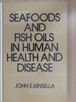 John E. Kinsella - Seafoods and Fish Oils in Human Health and Disease [antikvár]
