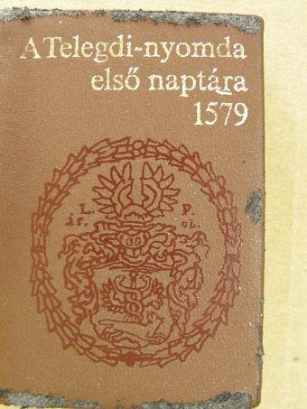 A Telegdi-nyomda első naptára 1579/A naptár hasonmása (minikönyv) (számozott) [antikvár]