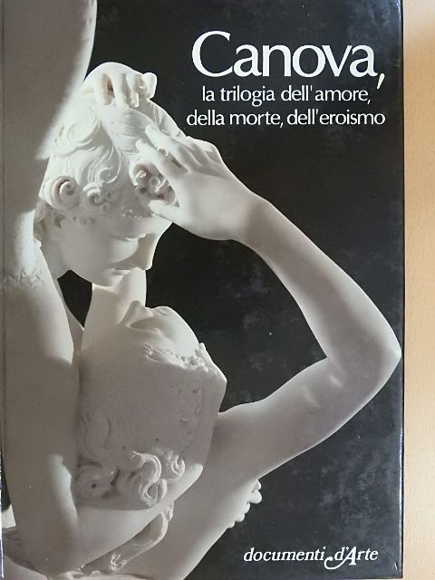 Gianni C. Sciolla - Canova, la trilogia dell'amore, della morte, dell'eroismo [antikvár]