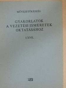 Nagy Elemér - Gyakorlatok a vezetési ismeretek oktatásához I/XVII. [antikvár]
