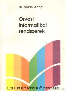 SZILASI ANNA - Orvosi informatikai rendszerek [antikvár]