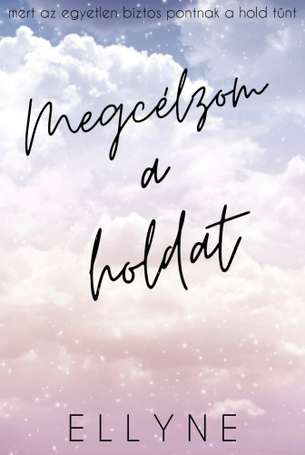 Ellyne - Megcélzom a holdat [eKönyv: epub, mobi]
