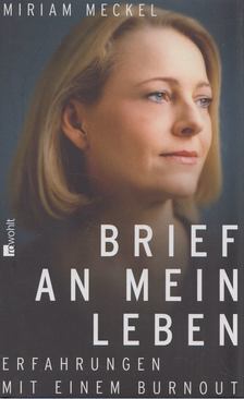 Miriam Meckel - Brief an mein Leben [antikvár]