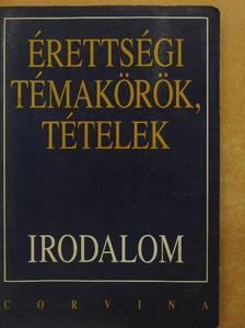 Kállay Gézáné - Érettségi témakörök, tételek - Irodalom [antikvár]