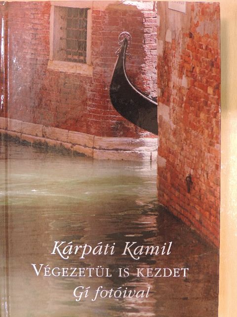Kárpáti Kamil - Végezetül is kezdet [antikvár]