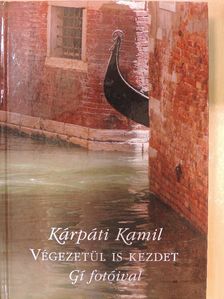 Kárpáti Kamil - Végezetül is kezdet [antikvár]